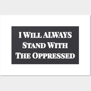 I Will ALWAYS Stand With The Oppressed - Double-sided Posters and Art